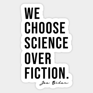 We Choose Science Over Fiction Election 2020 Biden Harris Sticker